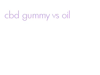 cbd gummy vs oil