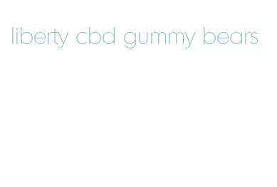 liberty cbd gummy bears