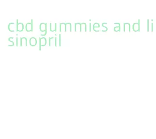 cbd gummies and lisinopril