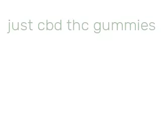 just cbd thc gummies