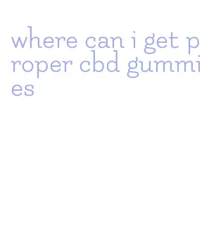 where can i get proper cbd gummies