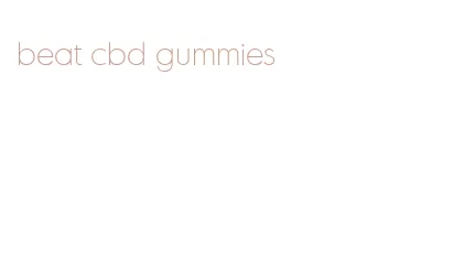 beat cbd gummies