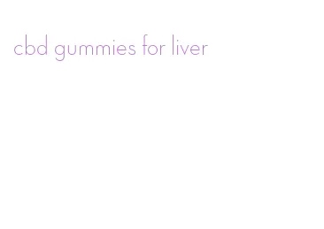 cbd gummies for liver