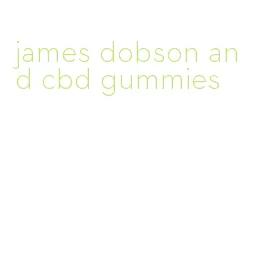 james dobson and cbd gummies