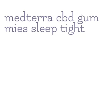 medterra cbd gummies sleep tight