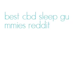 best cbd sleep gummies reddit