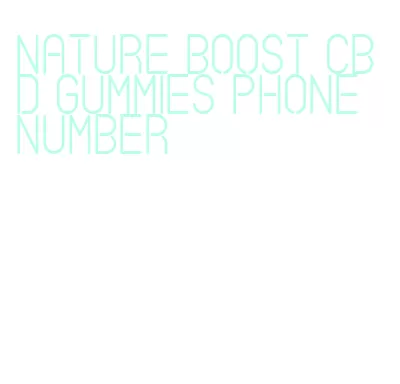 nature boost cbd gummies phone number