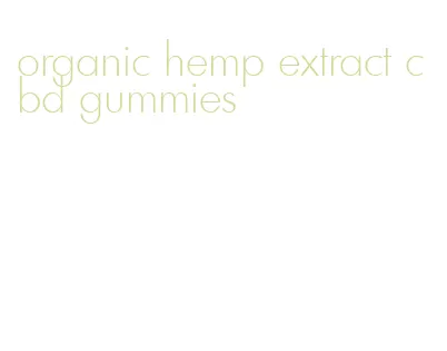 organic hemp extract cbd gummies