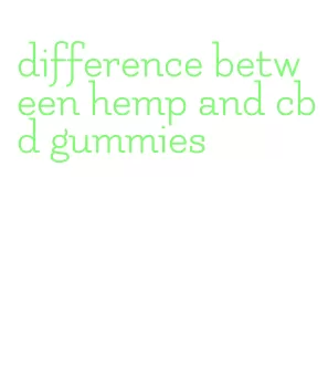 difference between hemp and cbd gummies