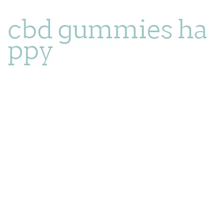 cbd gummies happy