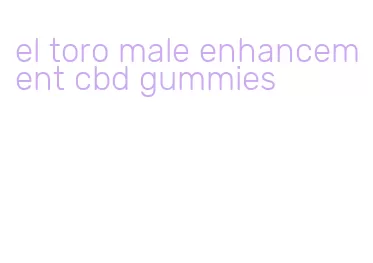 el toro male enhancement cbd gummies