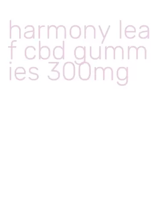 harmony leaf cbd gummies 300mg