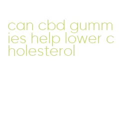 can cbd gummies help lower cholesterol