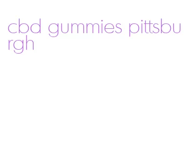 cbd gummies pittsburgh