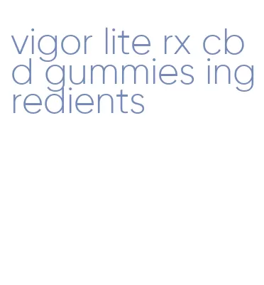 vigor lite rx cbd gummies ingredients