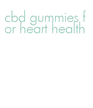 cbd gummies for heart health