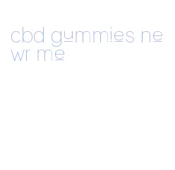 cbd gummies newr me