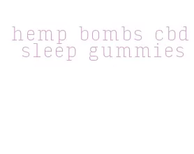 hemp bombs cbd sleep gummies