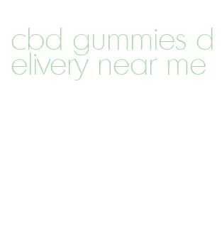 cbd gummies delivery near me