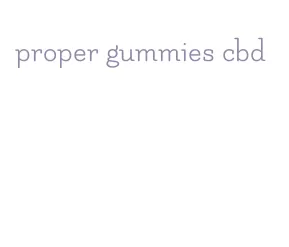 proper gummies cbd