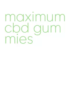 maximum cbd gummies