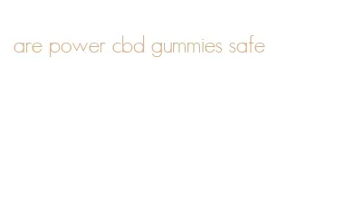 are power cbd gummies safe