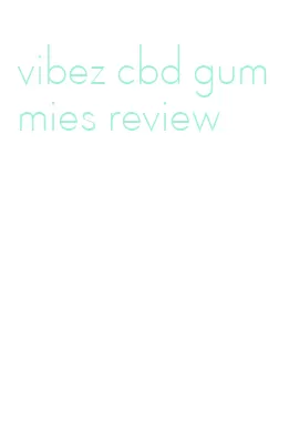 vibez cbd gummies review