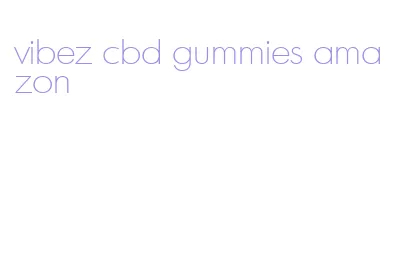 vibez cbd gummies amazon