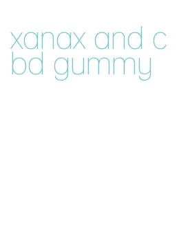 xanax and cbd gummy