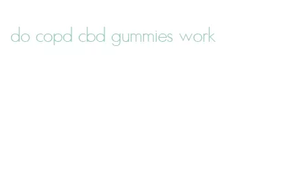 do copd cbd gummies work