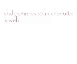 cbd gummies calm charlotte's web