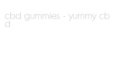 cbd gummies- yummy cbd