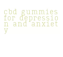 cbd gummies for depression and anxiety