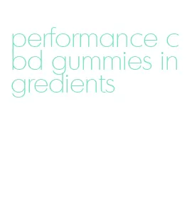 performance cbd gummies ingredients