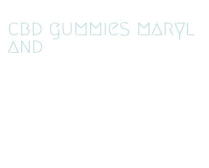 cbd gummies maryland