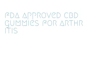 fda approved cbd gummies for arthritis