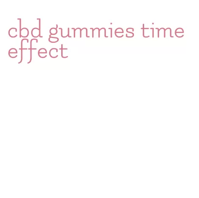 cbd gummies time effect