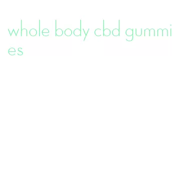 whole body cbd gummies