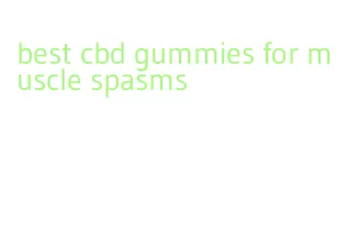 best cbd gummies for muscle spasms