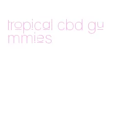 tropical cbd gummies