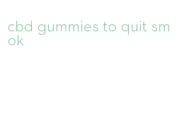 cbd gummies to quit smok