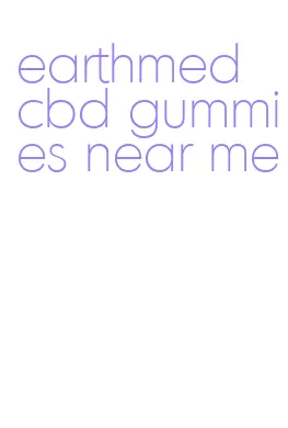 earthmed cbd gummies near me