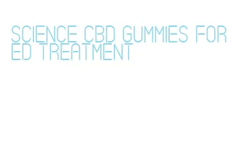 science cbd gummies for ed treatment