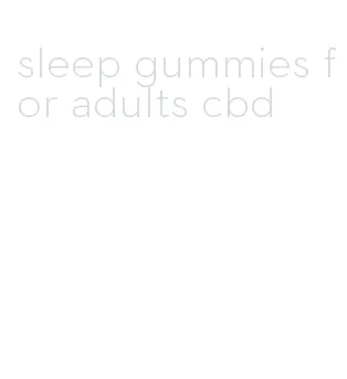 sleep gummies for adults cbd