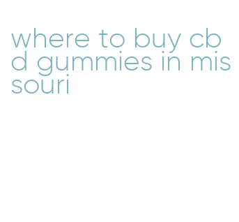 where to buy cbd gummies in missouri