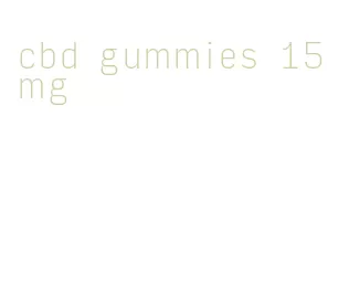 cbd gummies 15 mg