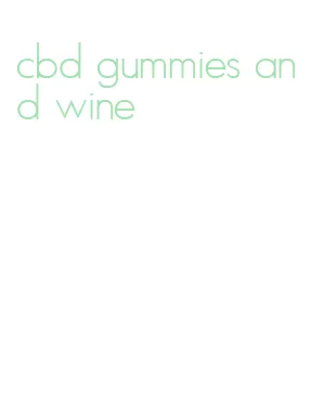 cbd gummies and wine