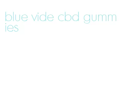 blue vide cbd gummies