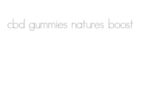 cbd gummies natures boost