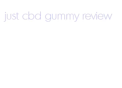 just cbd gummy review